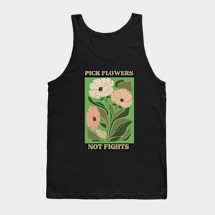 Pick flowers not fights Tank Top